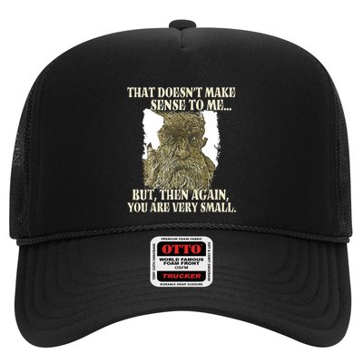 That DoesnT Make Sense To Me But Then Again You Are Very Trucker Hat