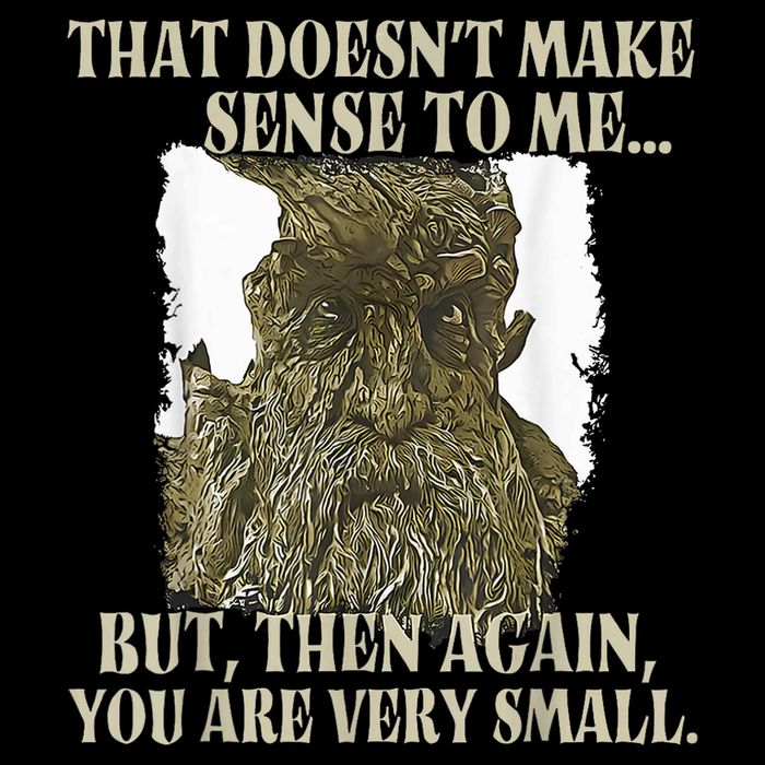 That DoesnT Make Sense To Me But Then Again You Are Very T-Shirt