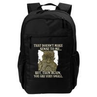 That DoesnT Make Sense To Me But Then Again You Are Very Daily Commute Backpack