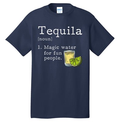 Tequila Definition Magic Water For Fun People Drinking Tall T-Shirt