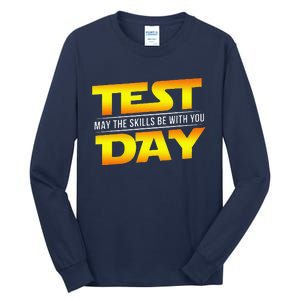 Test Day May The Skills Be With You Teacher Gift Tall Long Sleeve T-Shirt