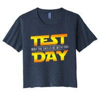 Test Day May The Skills Be With You Teacher Gift Women's Crop Top Tee