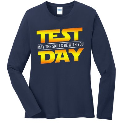 Test Day May The Skills Be With You Teacher Gift Ladies Long Sleeve Shirt