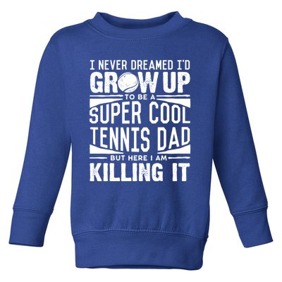 Tennis Dad Meaningful Gift Tennis Lover Fathers Day Tennis Dad Gift Toddler Sweatshirt