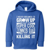 Tennis Dad Meaningful Gift Tennis Lover Fathers Day Tennis Dad Gift Toddler Hoodie