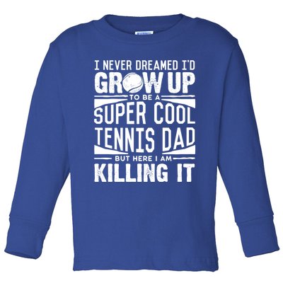 Tennis Dad Meaningful Gift Tennis Lover Fathers Day Tennis Dad Gift Toddler Long Sleeve Shirt