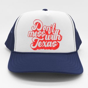 Texas DonT Mess With The Texas Trucker Hat