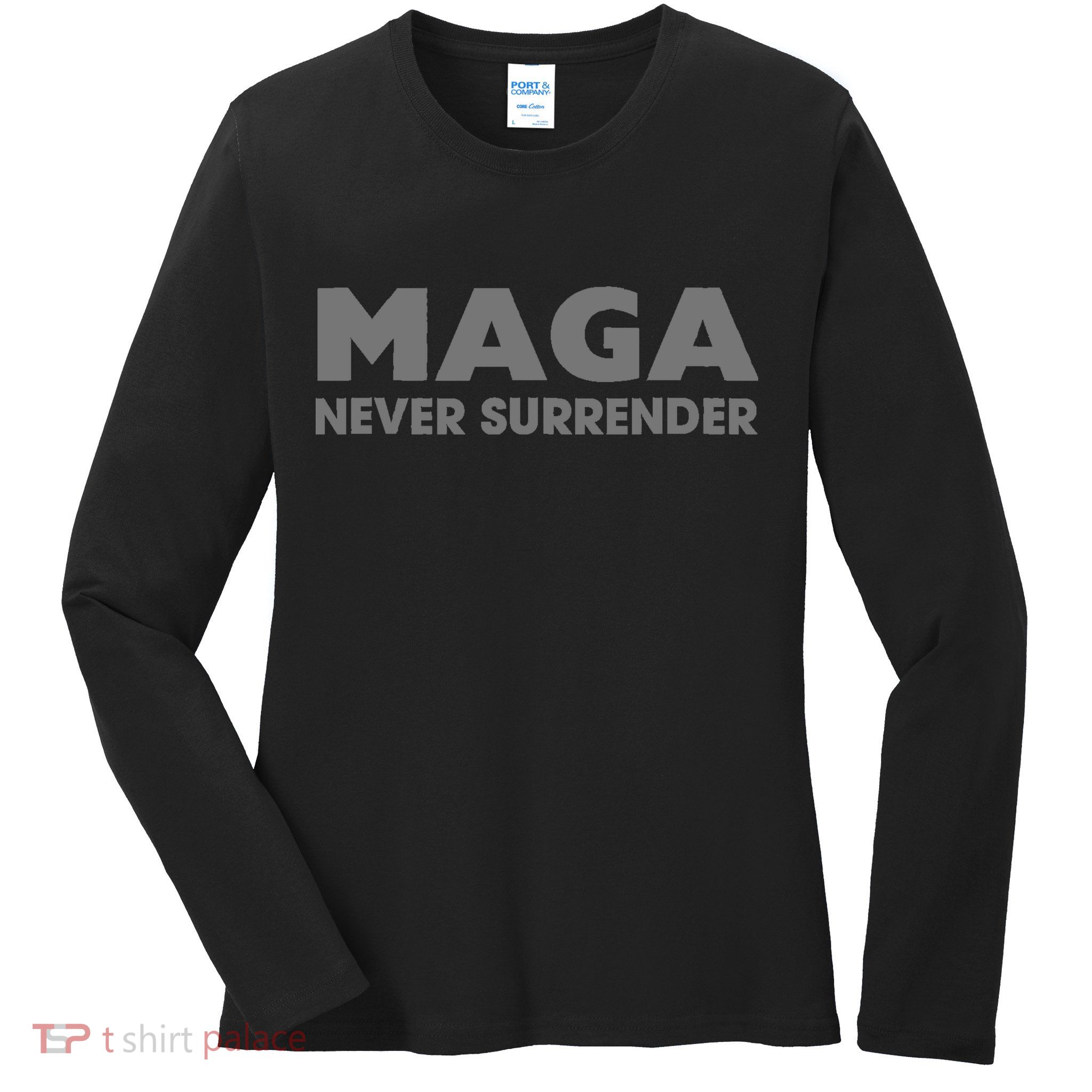 Trump Dark Maga Never Surrender Ladies Long Sleeve Shirt