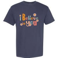 Testing Day Motivational Teacher Groovy I Believe In You Garment-Dyed Heavyweight T-Shirt