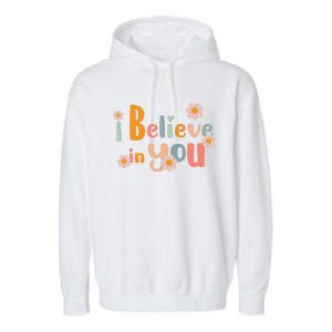 Testing Day Motivational Teacher Groovy I Believe In You Garment-Dyed Fleece Hoodie