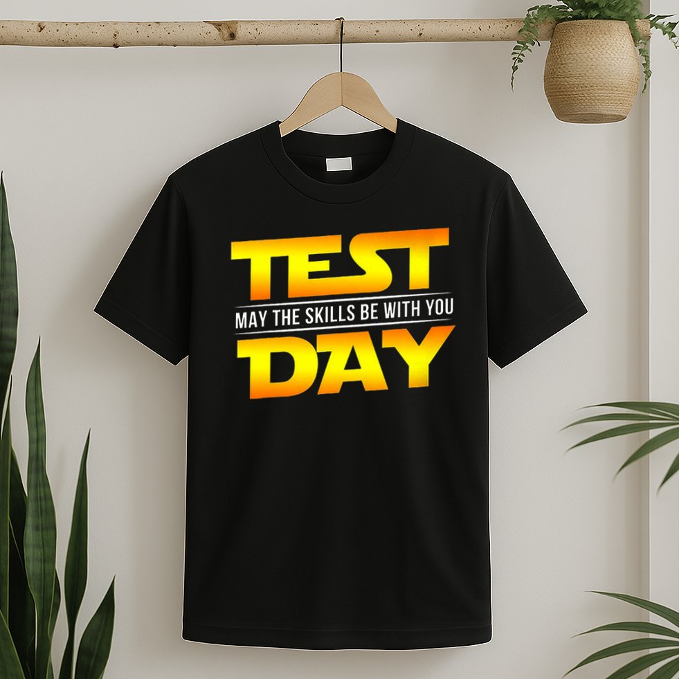 Test Day May The Skills Be With You Teacher Gift T-Shirt