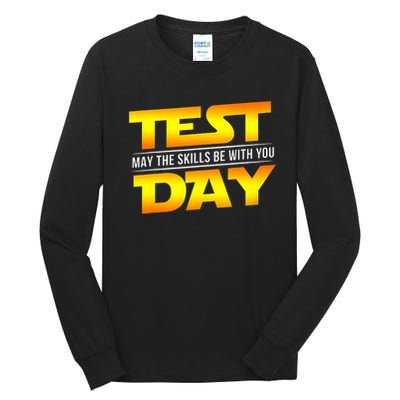 Test Day May The Skills Be With You Teacher Gift Tall Long Sleeve T-Shirt