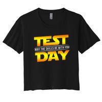 Test Day May The Skills Be With You Teacher Gift Women's Crop Top Tee
