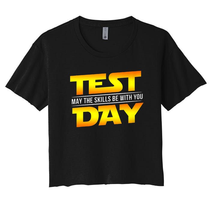 Test Day May The Skills Be With You Teacher Gift Women's Crop Top Tee