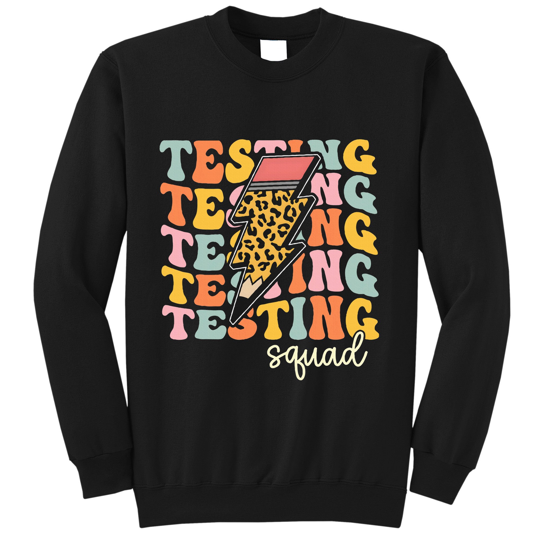 Test Day Motivational Teacher Testing Squad Sweatshirt