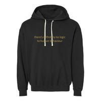 There’S Definitely No Logic To Human Behaviour Garment-Dyed Fleece Hoodie