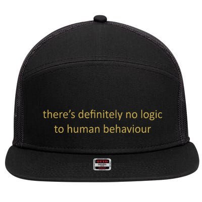 There’S Definitely No Logic To Human Behaviour 7 Panel Mesh Trucker Snapback Hat