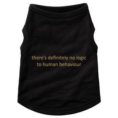 There’S Definitely No Logic To Human Behaviour Doggie Tank