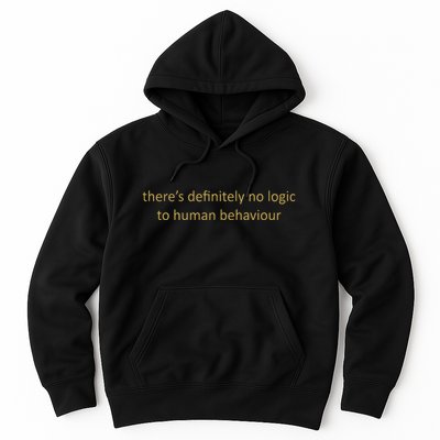 There’S Definitely No Logic To Human Behaviour Hoodie