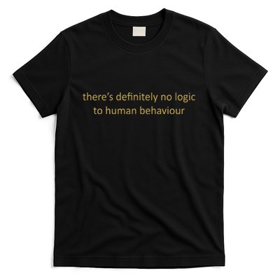 There’S Definitely No Logic To Human Behaviour T-Shirt