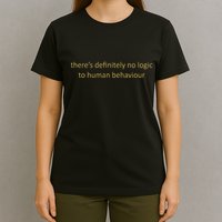There’S Definitely No Logic To Human Behaviour T-Shirt