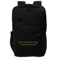 There’S Definitely No Logic To Human Behaviour Impact Tech Backpack