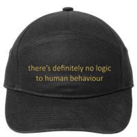 There’S Definitely No Logic To Human Behaviour 7-Panel Snapback Hat