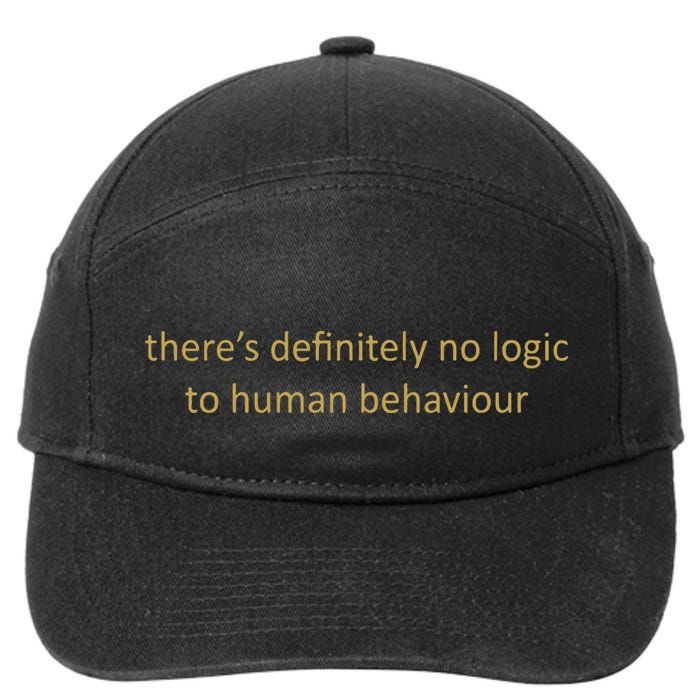 There’S Definitely No Logic To Human Behaviour 7-Panel Snapback Hat
