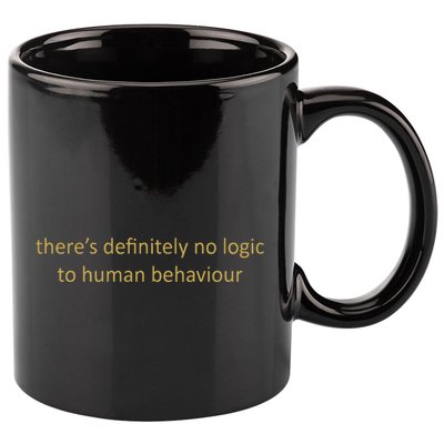 There’S Definitely No Logic To Human Behaviour 11oz C Handle Ceramic Mug