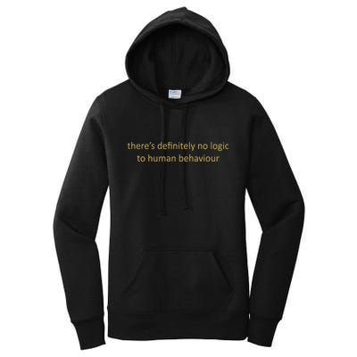 There’S Definitely No Logic To Human Behaviour Women's Pullover Hoodie