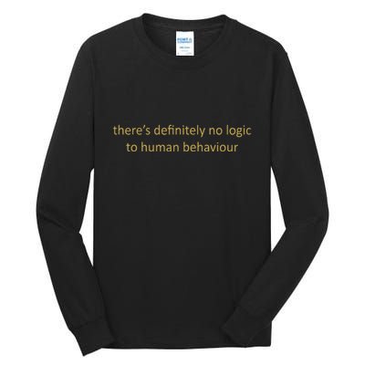 There’S Definitely No Logic To Human Behaviour Tall Long Sleeve T-Shirt