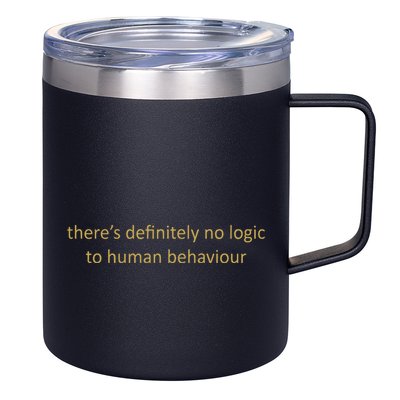 There’S Definitely No Logic To Human Behaviour 12oz Stainless Steel Coffee Mug