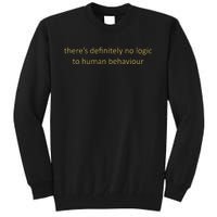 There’S Definitely No Logic To Human Behaviour Tall Sweatshirt