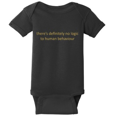 There’S Definitely No Logic To Human Behaviour Baby Bodysuit