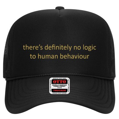 There’S Definitely No Logic To Human Behaviour Trucker Hat