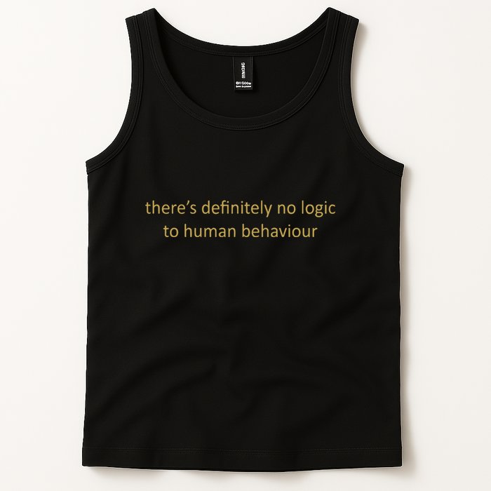 There’S Definitely No Logic To Human Behaviour Tank Top