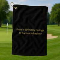 There’S Definitely No Logic To Human Behaviour Golf Towel