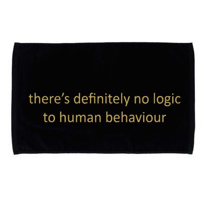 There’S Definitely No Logic To Human Behaviour Microfiber Hand Towel