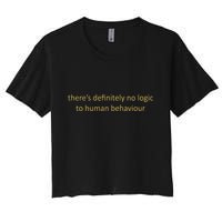 There’S Definitely No Logic To Human Behaviour Crop Top