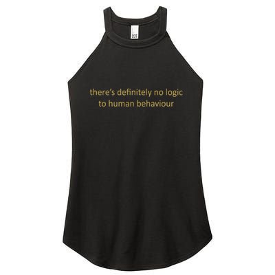 There’S Definitely No Logic To Human Behaviour Women's Perfect Tri Rocker Tank