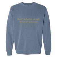 There’S Definitely No Logic To Human Behaviour Garment-Dyed Sweatshirt