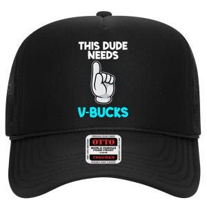 This Dude Needs V Bucks Funny High Crown Mesh Back Trucker Hat