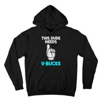 This Dude Needs V Bucks Funny Hoodie