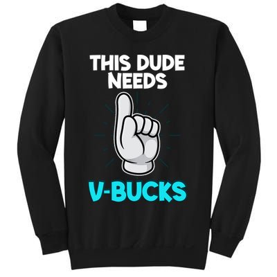 This Dude Needs V Bucks Funny Sweatshirt