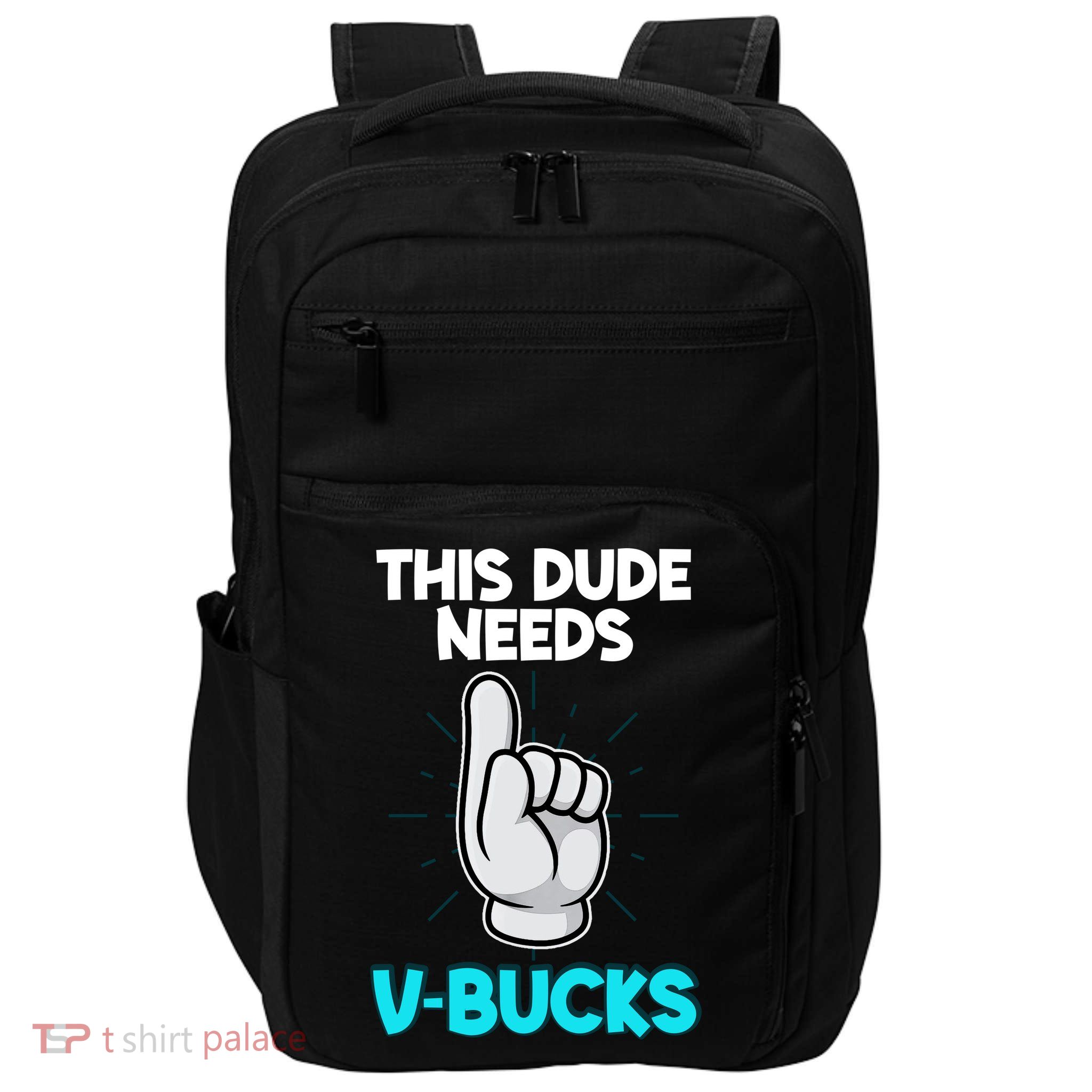 This Dude Needs V Bucks Funny Impact Tech Backpack