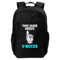 This Dude Needs V Bucks Funny Backpack