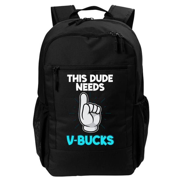 This Dude Needs V Bucks Funny Backpack