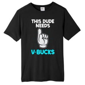 This Dude Needs V Bucks Funny Tall Fusion ChromaSoft Performance T-Shirt