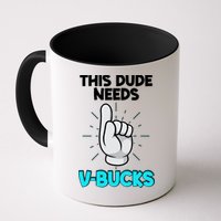 This Dude Needs V Bucks Funny Mug