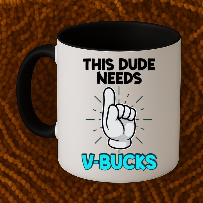 This Dude Needs V Bucks Funny Mug
